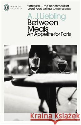 Between Meals: An Appetite for Paris A. J. Liebling 9780241637975 Penguin Books Ltd - książka