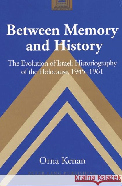 Between Memory and History: The Evolution of Israeli Historiography of the Holocaust, 1945-1961 Coppa, Frank J. 9780820458052 Peter Lang Publishing Inc - książka