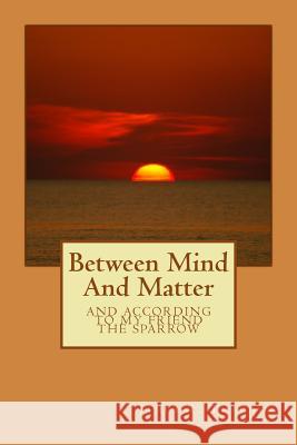 Between Mind And Matter Thacher, James Raymond 9781502721662 Createspace Independent Publishing Platform - książka