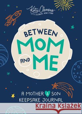 Between Mom and Me: A Mother and Son Keepsake Journal Clemons, Katie 9781492693574 Sourcebooks Jabberwocky - książka