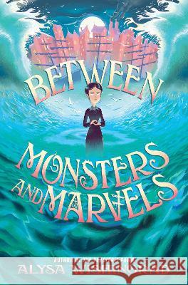 Between Monsters and Marvels Alysa Wishingrad 9780063244870 HarperCollins - książka