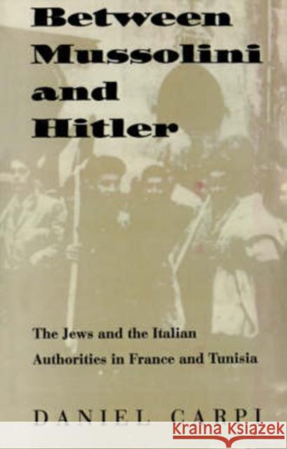 Between Mussolini and Hitler Daniel Carpi 9781584652281 Dartmouth College Press - książka
