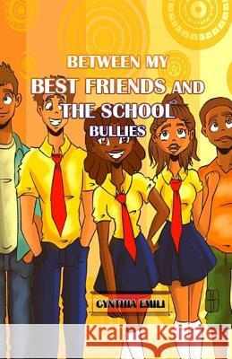 Between My Best Friends and the School Bullies Awele Emili Cynthia Emili 9781798746189 Independently Published - książka