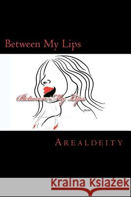 Between My Lips Monique Corker Arealdeity 9781460902981 Createspace - książka