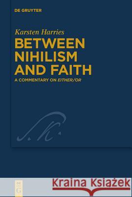 Between Nihilism and Faith: A Commentary on Either/Or Karsten Harries 9783110226881 Walter de Gruyter - książka