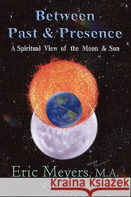 Between Past & Presence Eric A. Meyers 9780974776613 Astrology Sight - książka