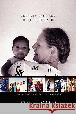 Between Past and Future Professor Rolf P Lynton 9781441519771 Xlibris - książka