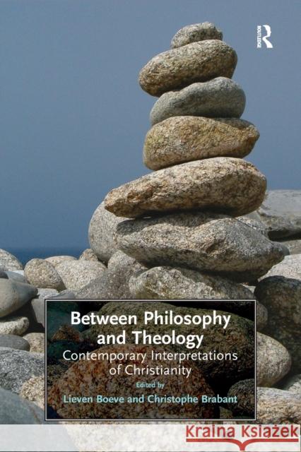 Between Philosophy and Theology: Contemporary Interpretations of Christianity Christophe Brabant Lieven Boeve 9781138277021 Routledge - książka