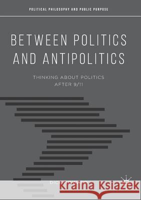 Between Politics and Antipolitics: Thinking about Politics After 9/11 Howard, Dick 9781349953356 Palgrave MacMillan - książka