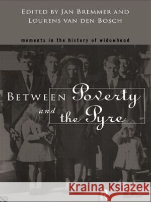 Between Poverty and the Pyre : Moments in the History of Widowhood Jan Bremmer Lourens P. Va 9780415083706 Routledge - książka