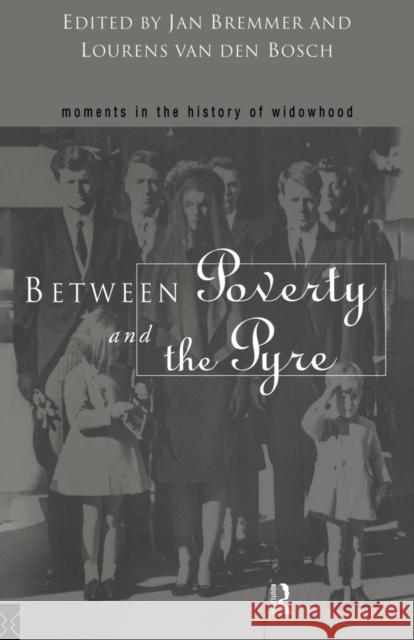 Between Poverty and the Pyre: Moments in the History of Widowhood Bremmer, Jan 9780415513388 Routledge - książka