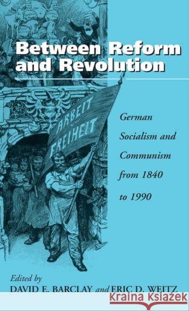 Between Reform and Revolution: German Socialism and Communism from 1840 to 1990 Barclay, David E. 9781571810007 Berghahn Books - książka