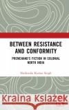 Between Resistance and Conformity Shailendra Kumar Singh 9781032859194 Taylor & Francis Ltd