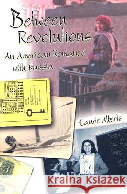 Between Revolutions : An American Romance with Russia Laurie Alberts 9780826215987 University of Missouri Press - książka