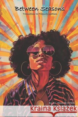 Between Seasons: Transition to Transformation Arcnet Production, Rhonda Cotton 9798334929630 Independently Published - książka