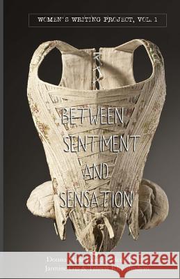 Between Sentiment & Sensation: Vol I Tatevik Khurshudyan Marlena Bontas Donna-Marie Riley 9780991553853 Red Paint Hill Publishing - książka