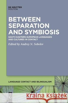 Between Separation and Symbiosis No Contributor 9781501520723 Walter de Gruyter - książka