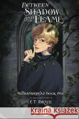 Between Shadow and Flame C T Bryce   9798987815908 C.T. Bryce - książka