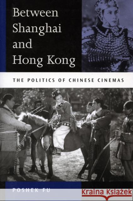 Between Shanghai and Hong Kong: The Politics of Chinese Cinemas Poshek Fu Michael Marme 9780804745178 Stanford University Press - książka