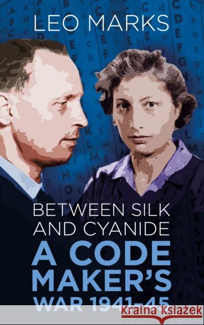 Between Silk and Cyanide: A Code Maker's War 1941-45 Leo Marks 9780750948357 The History Press Ltd - książka