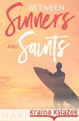 Between Sinners and Saints Marie Sexton 9780996174138 Marie Sexton - książka