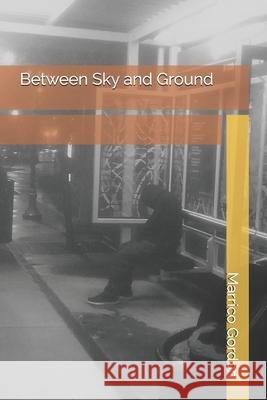 Between Sky and Ground Marrico Ramele Gordon 9781548279349 Createspace Independent Publishing Platform - książka