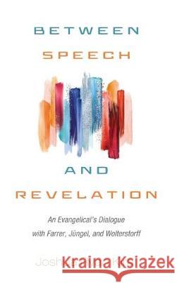 Between Speech and Revelation Joshua Ryan Kira 9781532649356 Pickwick Publications - książka