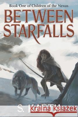 Between Starfalls S Kaeth   9781955220019 Hakea Media - książka