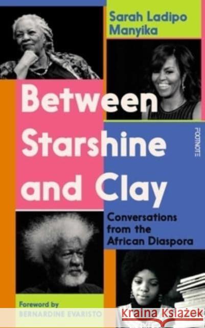 Between Starshine and Clay: Conversations from the African Diaspora Sarah Ladipo Manyika 9781804440087 Footnote Press Ltd - książka