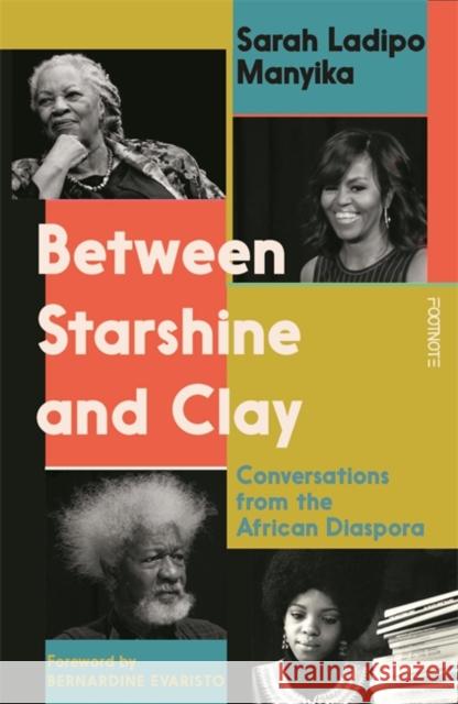 Between Starshine and Clay: Conversations from the African Diaspora Sarah Ladipo Manyika 9781804440810 Footnote Press Ltd - książka