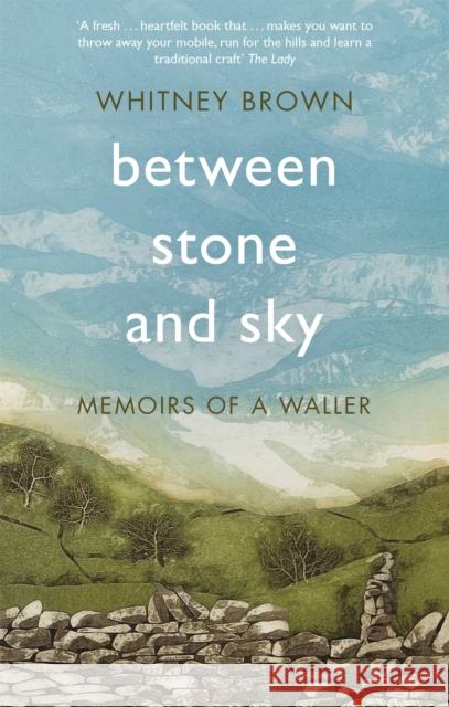 Between Stone and Sky: Memoirs of a Waller Whitney Brown 9781472127327 Little, Brown Book Group - książka