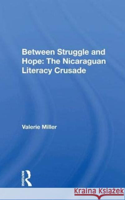 Between Struggle and Hope: The Nicaraguan Literacy Crusade Valerie Miller 9780367155254 Routledge - książka