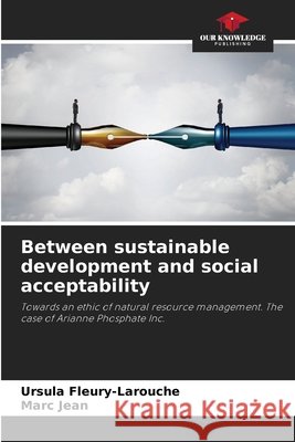 Between sustainable development and social acceptability Fleury-Larouche, Ursula, Jean, Marc 9786209705984 Our Knowledge Publishing - książka