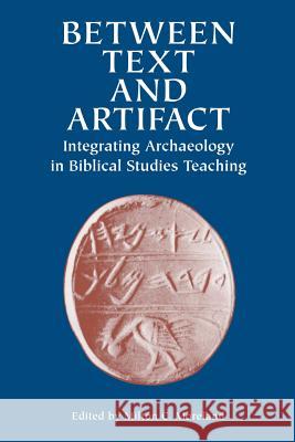 Between Text and Artifact: Integrating Archaeology in Biblical Studies Teaching Volume 8 Moreland, Milton C. 9781589830448 Society of Biblical Literature - książka