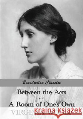 Between the Acts and A Room of One's Own Woolf, Virginia 9781781394977 Benediction Classics - książka