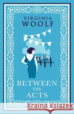 Between the Acts: Annotated Edition Virginia Woolf 9781847498908 Alma Books Ltd - książka