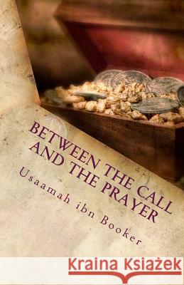 Between The Call And The Prayer Booker, Usaamah Ibn 9781493794904 Createspace - książka