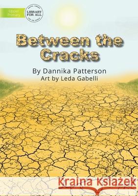 Between the Cracks Dannika Patterson Leda Gabelli 9781922550293 Library for All - książka