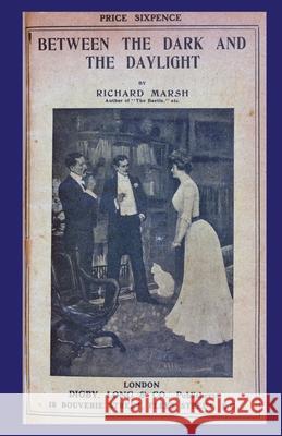 Between the Dark and the Daylight Richard Marsh Paul Fox 9781934555835 Valancourt Books - książka