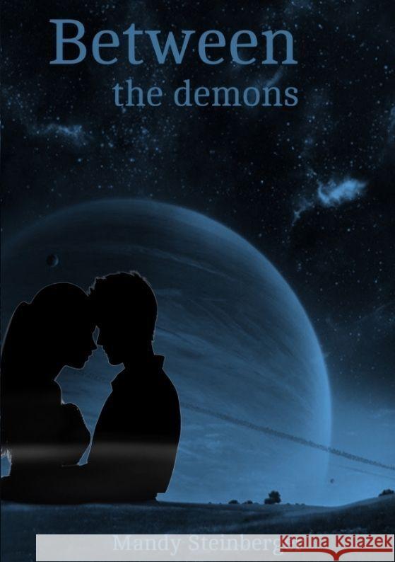 Between the demons: schaffen sie es gemeinsam zu strahlen? Oder werden sie von der Dunkelheit verschlungen? Mandy Steinberger 9783384050090 Tredition Gmbh - książka