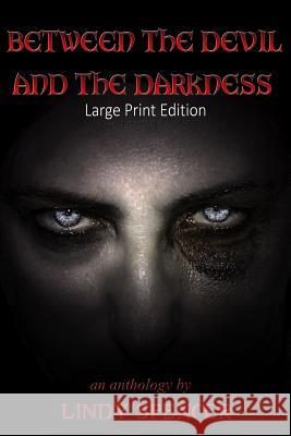 Between the Devil and the Darkness: Large Print Edition Lindy Spencer 9781517482015 Createspace Independent Publishing Platform - książka