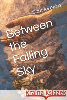 Between the Falling Sky Akira, Samuel 9798248858620 Independently Published - książka