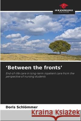 'Between the fronts' Schlömmer, Doris 9786208835316 Our Knowledge Publishing - książka