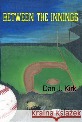 Between the Innings Dan J. Kirk Michelle Kirk 9781929763757 Pocol Press - książka