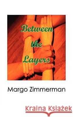 Between the Layers Margo Zimmerman 9781420835779 Authorhouse - książka
