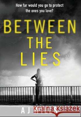 Between the Lies A. J. Wills 9781916129986 Cherry Tree Publishing - książka