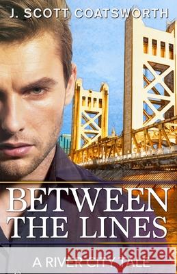 Between the Lines: A River City Story J. Scott Coatsworth 9781955778145 Mongoose on the Loose DBA Other Worlds Ink - książka