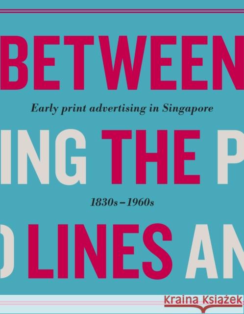 Between the Lines: Early Advertising in Singapore: 1830s - 1960s Various 9789814794671 Marshall Cavendish International (Asia) Pte L - książka