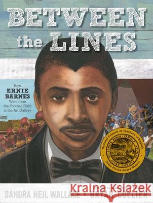 Between the Lines: How Ernie Barnes Went from the Football Field to the Art Gallery Sandra Neil Wallace Bryan Collier 9781481443876 Simon & Schuster/Paula Wiseman Books - książka