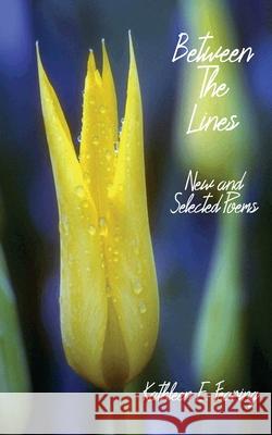 Between The Lines: New And Selected Poems Fearing, Kathleen E. 9781721668540 Createspace Independent Publishing Platform - książka